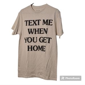 Rue21 Sugar Flower Text Me When You Get Home Shirt Size Medium Brand New.